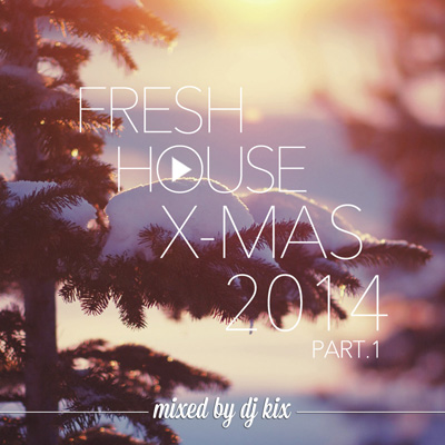 DJ Kix – Fresh House X-Mas 2014 Part.1