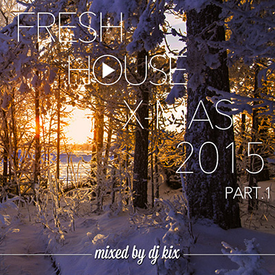 DJ Kix – Fresh House X-Mas 2015 Part.1