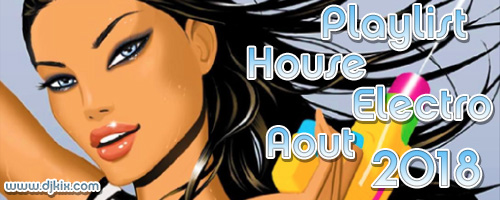 Playlist House Electro Aout 2018