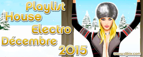 Playlist House Electro Décembre 2015