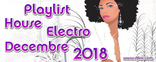 Playlist House Electro Décembre 2018