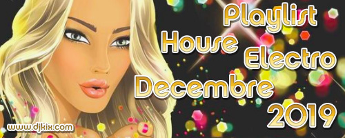 Playlist House Electro Decembre 2019