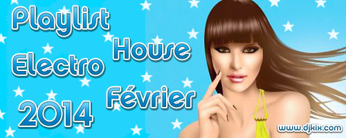 Playlist House Electro Février 2014