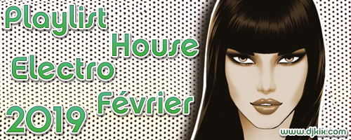 Playlist House Electro Février 2019