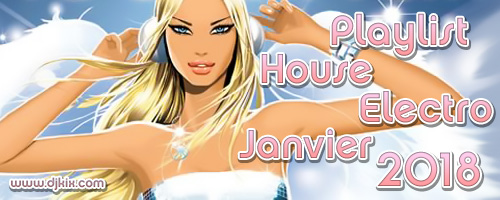 Playlist House Electro Janvier 2018