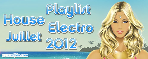 Playlist House Electro Juillet 2012