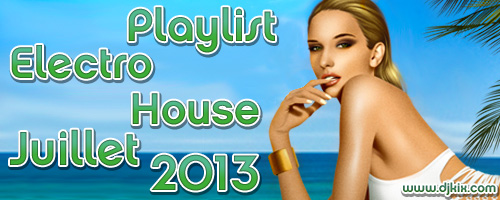 Playlist House Electro Juillet 2013