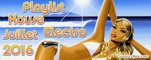 Playlist House Electro Juillet 2016