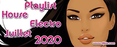 Playlist House Electro Juillet 2020