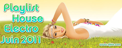 Playlist House Electro Juin 2011