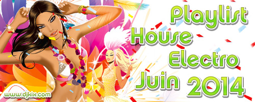 Playlist House Electro Juin 2014