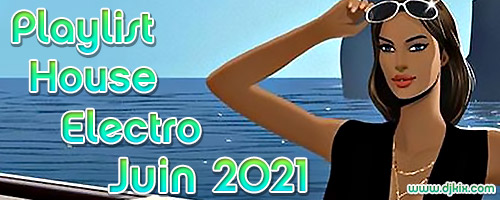 Playlist House Electro Juin 2021