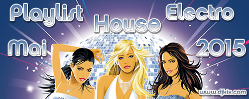 Playlist House Electro Mai 2015