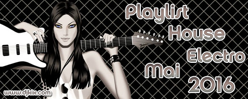 Playlist House Electro Mai 2016