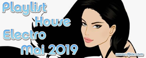Playlist House Electro Mai 2019