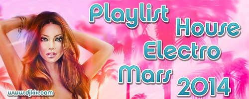 Playlist House Electro Mars 2014