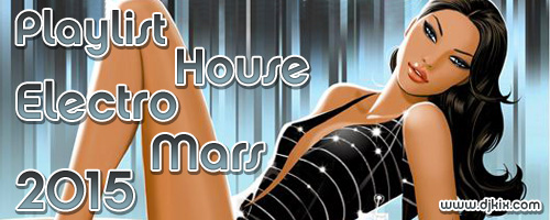 Playlist House Electro Mars 2015
