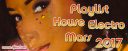Playlist House Electro Mars 2017