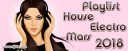 Playlist House Electro Mars 2018