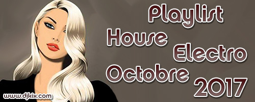 Playlist House Electro Octobre 2017