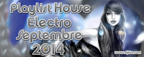 Playlist House Electro Septembre 2014