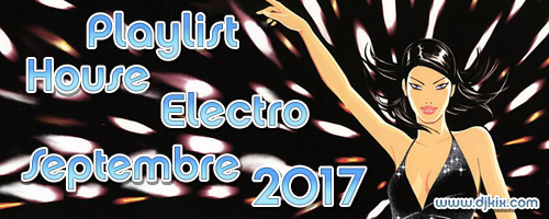 Playlist House Electro Septembre 2017