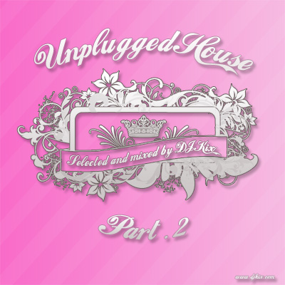 DJ Kix Presents Unplugged House Part.2